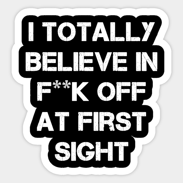 I totally believe in F... off at first sight Sticker by MonfreyCavalier